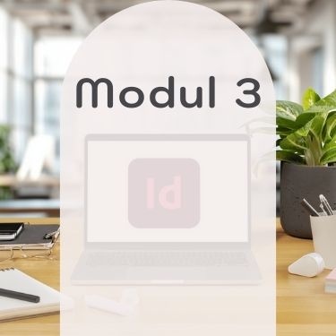 Modul 3: InDesign-Grundlagenkurs – Fokus auf InDesign, Layoutprinzipien und Geschäftsausstattung.